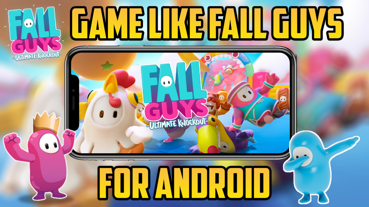 Top 5 Games Like Fall Guys For Android