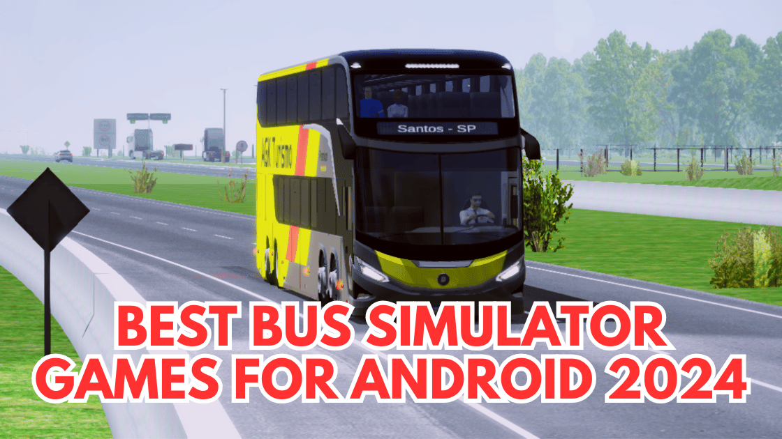 Best Bus Simulator Games for Android 2024
